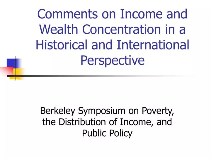 comments on income and wealth concentration in a historical and international perspective