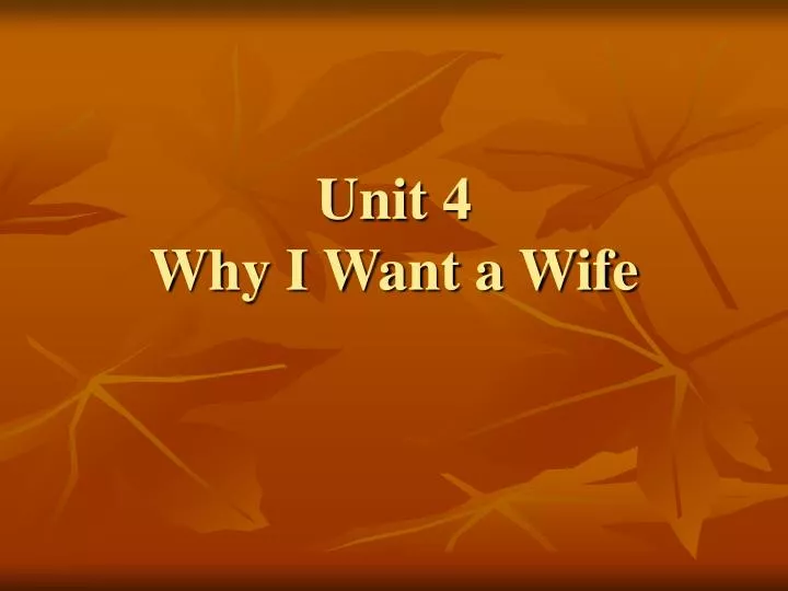 unit 4 why i want a wife
