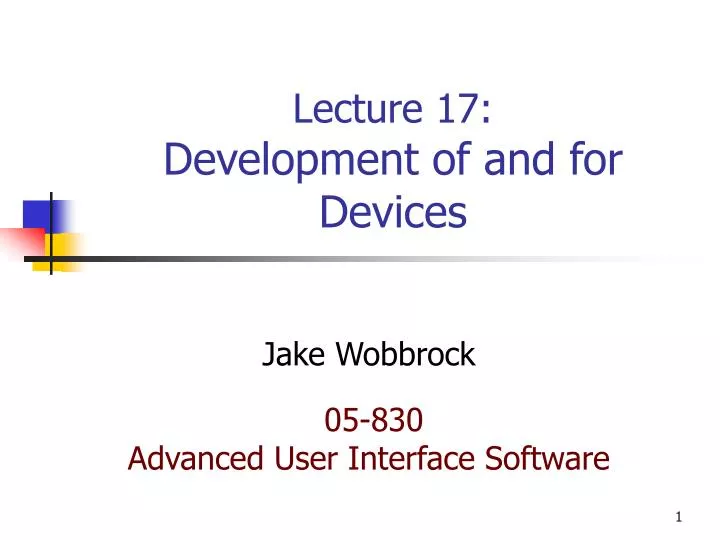 lecture 17 development of and for devices