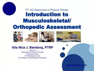 PT 142: Assessment in Physical Therapy Introduction to Musculoskeletal/ Orthopedic Assessment