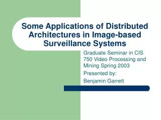 Some Applications of Distributed Architectures in Image-based Surveillance Systems