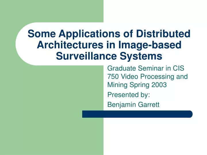 some applications of distributed architectures in image based surveillance systems
