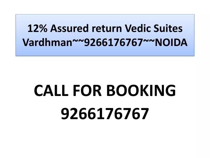 12 assured return vedic suites vardhman 9266176767 noida