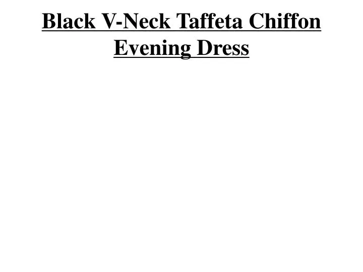 black v neck taffeta chiffon evening dress