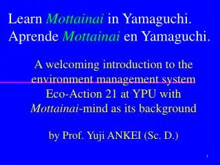 A welcoming introduction to the environment management system Eco-Action 21 at YPU with Mottainai -mind as its backgrou