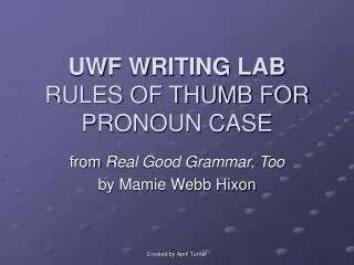 UWF WRITING LAB RULES OF THUMB FOR PRONOUN CASE