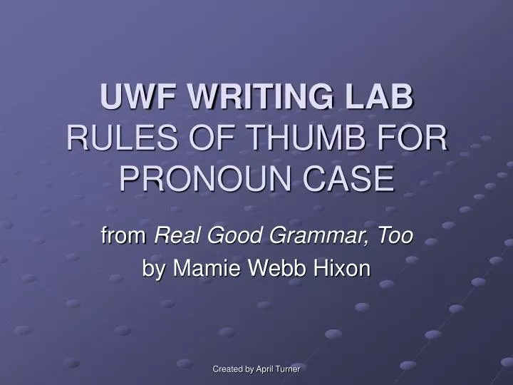 uwf writing lab rules of thumb for pronoun case