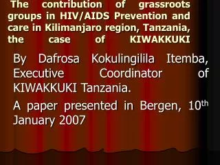 The contribution of grassroots groups in HIV/AIDS Prevention and care in Kilimanjaro region, Tanzania, the case of KIWAK