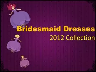 Bridesmaid Dresses 2012 Collection
