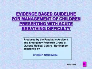 EVIDENCE BASED GUIDELINE FOR MANAGEMENT OF CHILDREN PRESENTING WITH ACUTE BREATHING DIFFICULTY