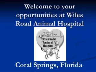 Welcome to your opportunities at Wiles Road Animal Hospital
