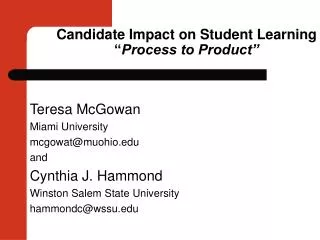 Candidate Impact on Student Learning “ Process to Product”