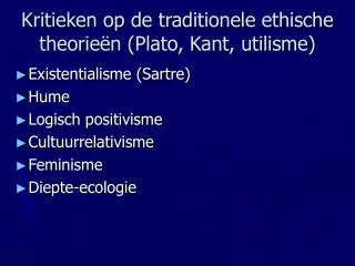 Kritieken op de traditionele ethische theorieën (Plato, Kant, utilisme)