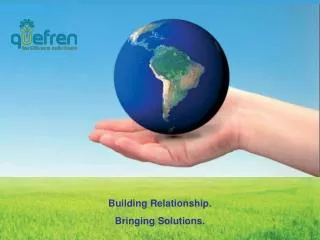 Building Relationship. Bringing Solutions.