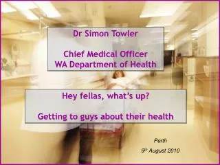 Dr Simon Towler Chief Medical Officer WA Department of Health