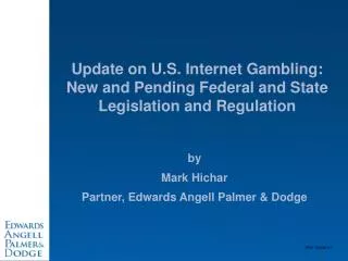 Update on U.S. Internet Gambling: New and Pending Federal and State Legislation and Regulation
