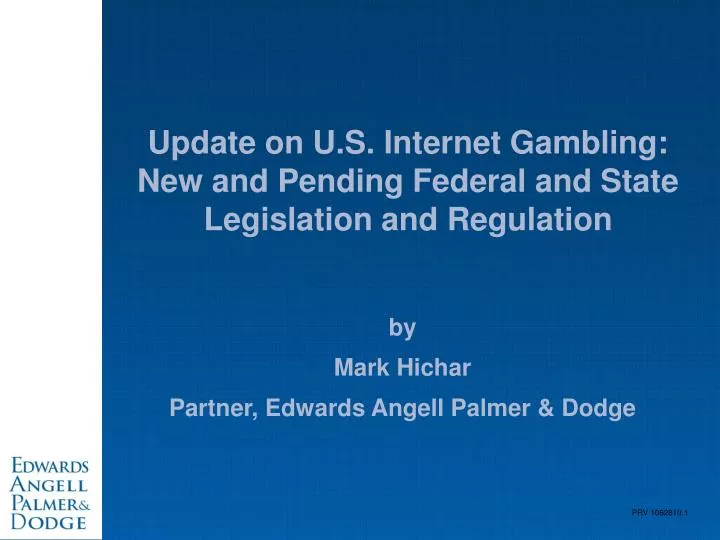 update on u s internet gambling new and pending federal and state legislation and regulation