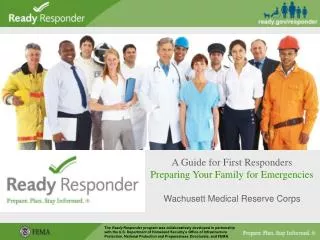 A Guide for First Responders Preparing Your Family for Emergencies Wachusett Medical Reserve Corps