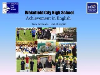Wakefield City High School Achievement in English Lucy Reynolds - Head of English