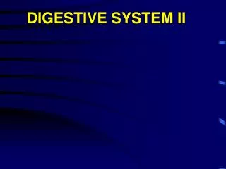 DIGESTIVE SYSTEM II