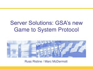 Server Solutions: GSA’s new Game to System Protocol