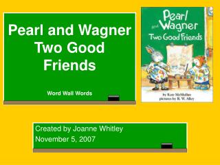 Pearl and Wagner Two Good Friends Word Wall Words