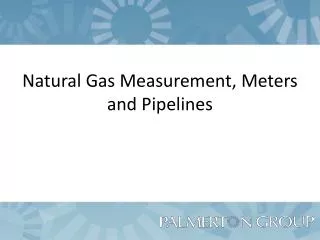 Natural Gas Measurement, Meters and Pipelines