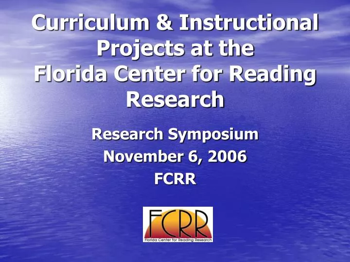 curriculum instructional projects at the florida center for reading research