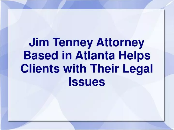 jim tenney attorney based in atlanta helps clients with their legal issues