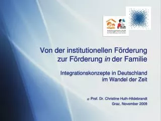 Von der institutionellen Förderung zur Förderung in der Familie Integrationskonzepte in Deutschland im Wandel der Ze