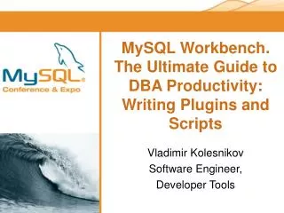 MySQL Workbench. The Ultimate Guide to DBA Productivity: Writing Plugins and Scripts