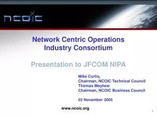 Network Centric Operations Industry Consortium Presentation to JFCOM NIPA