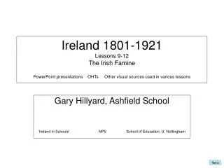 Ireland 1801-1921 Lessons 9-12 The Irish Famine PowerPoint presentations OHTs Other visual sources used in variou