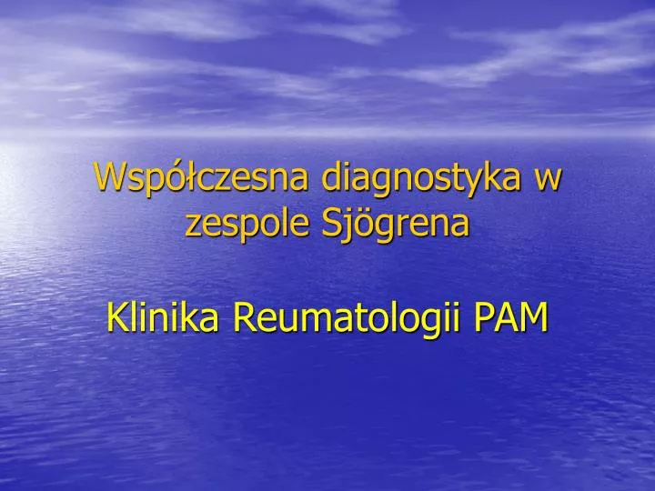 wsp czesna diagnostyka w zespole sj grena klinika reumatologii pam