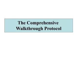 The Comprehensive Walk Through Protocol