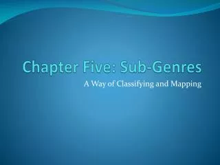 Chapter Five: Sub-Genres
