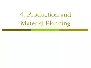 4. Production and Material Planning