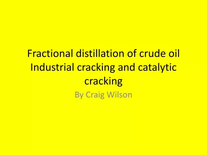 fractional distillation of crude oil industrial cracking and catalytic cracking
