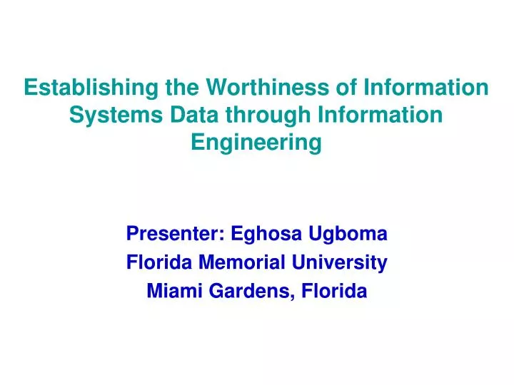 establishing the worthiness of information systems data through information engineering
