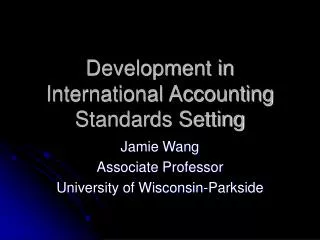 Development in International Accounting Standards Setting