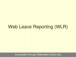 Web Time Entry (WTE) and Web Leave Reporting (WLR)