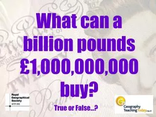 What can a billion pounds £1,000,000,000 buy?