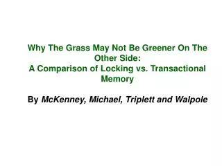 Why The Grass May Not Be Greener On The Other Side: A Comparison of Locking vs. Transactional Memory By McKenney, Micha
