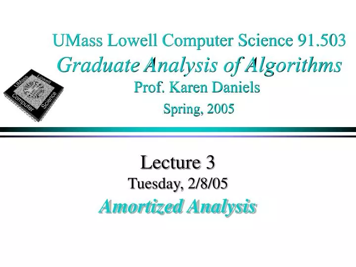 umass lowell computer science 91 503 graduate analysis of algorithms prof karen daniels spring 2005