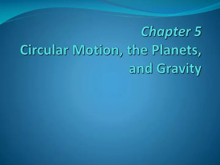 chapter 5 circular motion the planets and gravity