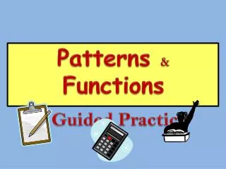 Patterns &amp; Functions Guided Practice