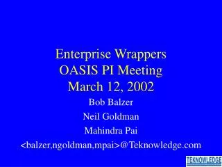Enterprise Wrappers OASIS PI Meeting March 12, 2002