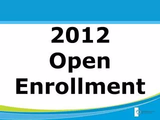 2012 Open Enrollment