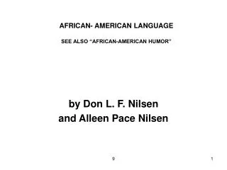 AFRICAN- AMERICAN LANGUAGE SEE ALSO “AFRICAN-AMERICAN HUMOR”