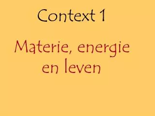 Context 1 Materie, energie en leven
